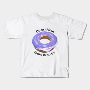 Do or donut there is no try light purple Kids T-Shirt